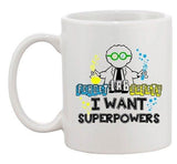 Forget Lab Safety I Want Superpowers Superhero Power Funny DT White Coffee Mug