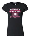 Junior Only Awesome Mom Get Hugged A Lot Mommy Mother Gift Funny T-Shirt Tee