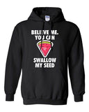 Believe Me You Can Swallow My Seed Watermelon Funny DT Sweatshirt Hoodie