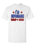 I'm Deplorable Trump 2016 President Republican Political DT Adult T-Shirt Tee