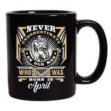 Never Underestimate Who Was Born In April Funny DT Black Coffee 11 Oz Mug