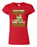 Junior I Don't Need Therapy I Just Need To Go Fishing Fish Funny DT T-Shirt Tee