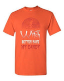 Witch Better Have My Candy Halloween Funny Costume Parody DT Adult T-Shirt Tee