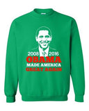 President Barack Obama Made America Great Again USA DT Crewneck Sweatshirt