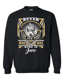 Never Underestimate Who Was Born In June Old Man Funny DT Crewneck Sweatshirt