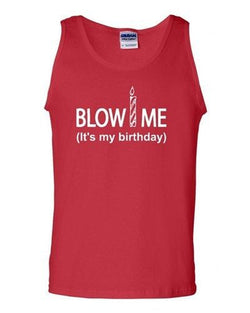 Blow Me It's My Birthday Birthday Candle Celebrant Wish Novelty Adult Tank Top