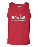 Blow Me It's My Birthday Birthday Candle Celebrant Wish Novelty Adult Tank Top