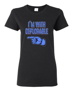 Ladies I'm With Deplorable Trump President 2016 Campaign Politics DT T-Shirt Tee