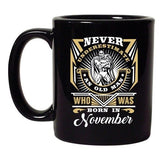 Never Underestimate Who Was Born In November Funny DT Black Coffee 11 Oz Mug