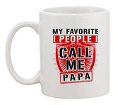 My Favorite People Call Me Papa Father Awesome Funny DT Ceramic White Coffee Mug