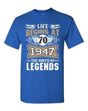 Life Begins At 70 1947 The Birth Of Legends Myth Age Funny DT Adult T-Shirt Tee