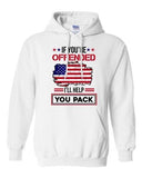 If You're Offended I'll Help You Pack American Flag USA Funny Sweatshirt Hoodie