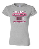 Junior Only Awesome Mom Get Hugged A Lot Mommy Mother Gift Funny T-Shirt Tee