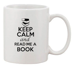 Keep Calm And Read Me A Book Lover Nerd Geek Funny Ceramic White Coffee Mug