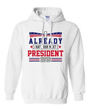 I Already Hate Our Next President 2016 Election Funny DT Sweatshirt Hoodie