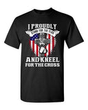 I Proudly Stand For The Flag Kneel For The Cross America Adult DT T-Shirt Tee