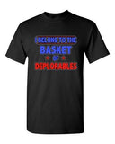 I Belong To The Basket Of Deplorables President Political DT Adult T-Shirt Tee