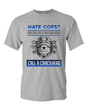 Hate Cops? The Next Time You Need Help Call A Crackhead DT Adult T-Shirt Tee