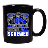 If My Pops Can't Fix It We're All Screwed Tools Funny DT Black Coffee 11 Oz Mug