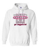 Only Awesome Mom Get Hugged A Lot Mommy Mother Gift Funny Sweatshirt Hoodie