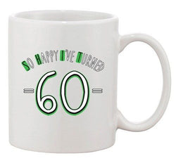 So Happy I've Turned 60 Over The Hill Birthday Funny Ceramic White Coffee Mug