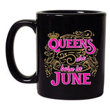 Queens Are Born In June Crown Birthday Funny DT Black Coffee 11 Oz Mug