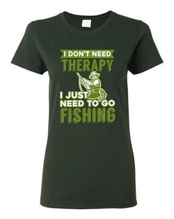Ladies I Don't Need Therapy I Just Need To Go Fishing Fish Funny DT T-Shirt Tee
