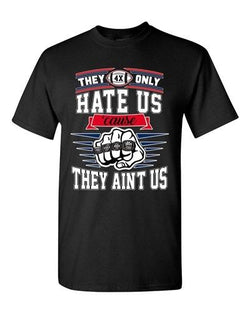 They Only Hate Us Cause They Aint Us New England Football Adult DT T-Shirt Tee