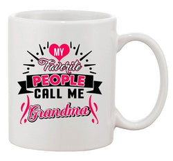 My Favorite People Call Me Grandma Grandmother Funny DT White Coffee 11 Oz Mug