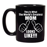 This Is What The World's Greatest Mom Looks Like Funny DT Black Coffee 11 Oz Mug