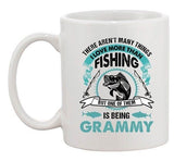 I Love More Than Fishing But One Of Them Being Grammy DT Coffee 11 Oz White Mug