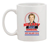 Hillary Is My Homegirl Vote For President 2016 Election DT Coffee 11 Oz Mug