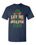 Let Me Take An Elfie Selfie Elf Xmas Ugly Christmas Funny Adult DT T-Shirt Tee