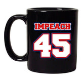 Impeach 45 President Donald USA American Support DT Black Coffee 11 Oz Mug