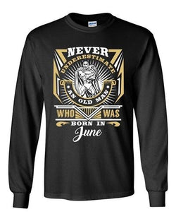 Long Sleeve Adult T-Shirt Never Underestimate Who Was Born In June Funny DT