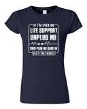 Junior If I'm Ever On Life Support Unplug Me Then Plug Me Back DT T-Shirt Tee