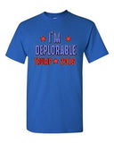 I'm Deplorable Trump 2016 President Republican Political DT Adult T-Shirt Tee