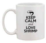 Keep Calm And Love Shrimp Prawn Sea Animal Lover Funny Ceramic White Coffee Mug
