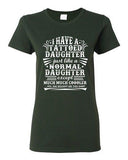 Ladies I Have A Tattooed Daughter Just Like Normal Daughter Funny DT T-Shirt Tee