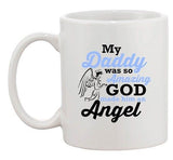 My Daddy Was So Amazing God Made Him An Angel Funny DT Ceramic White Coffee Mug