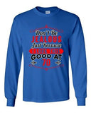 Long Sleeve Adult T-Shirt Don't Be Jealous Because I Look This Good At 70 DT