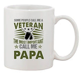 Some Call Me A Veteran The Most Important Call Me Papa Ceramic White Coffee Mug