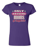 Junior New Only Awesome Mom Get Hugged A Lot Mommy Mother Gift Funny T-Shirt Tee