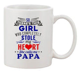 Girl Who Completely Stole My Heart She Calls Me Papa Ceramic White Coffee Mug