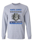 Long Sleeve Adult T-Shirt Hate Cops? Next Time You Need Help Call A Crackhead DT