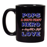 Pops A Sons First Hero A Daughters First Love DT Black Coffee 11 Oz Mug