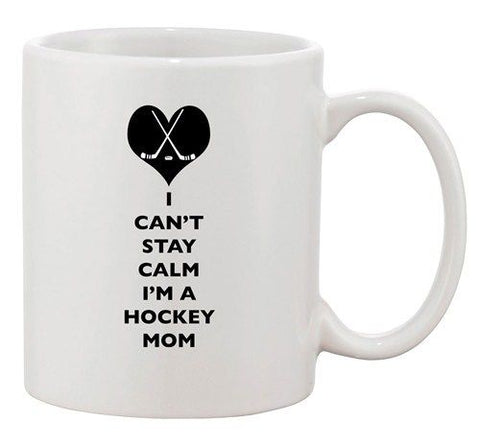 I Can't Stay Calm I'm A Hockey Mom Love Fan Sports Ceramic White Coffee Mug