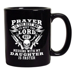 Prayer Is The Best Way To Meet The Lord Daughter Funny DT Black Coffee 11 Oz Mug