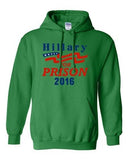 Hillary For Prison 2016 President Election Politics Support DT Sweatshirt Hoodie