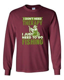 Long Sleeve Adult T-Shirt I Don't Need Therapy I Just Need To Go Fishing Fish DT